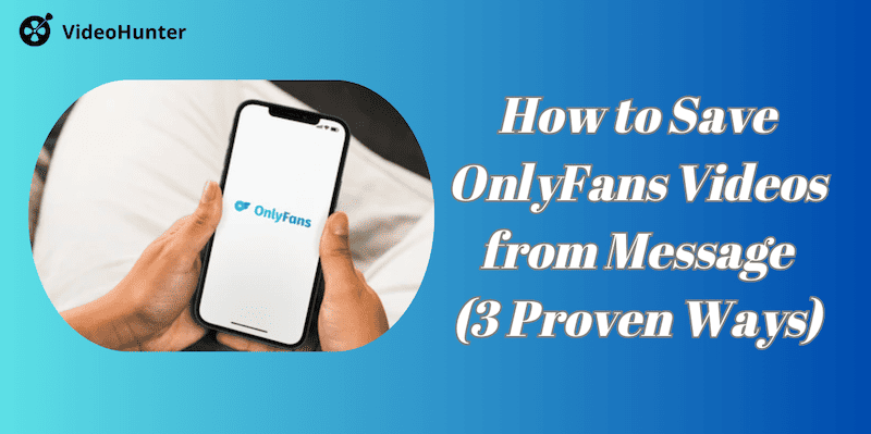 How to Save OnlyFans Videos from Messages